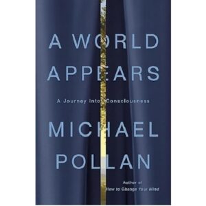 A World Appears: A Journey into Consciousness