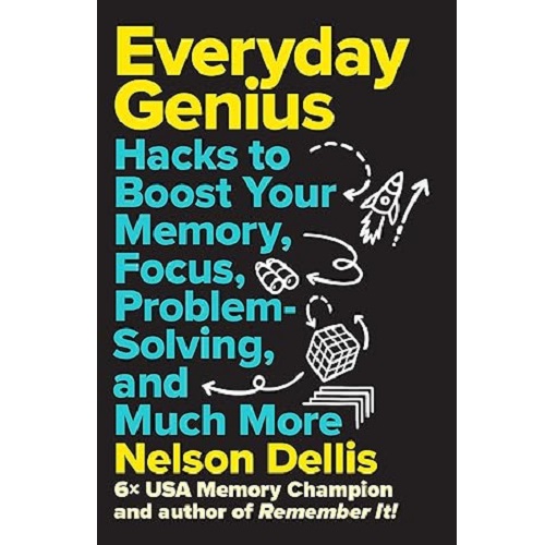 Everyday Genius: Hacks to Boost Your Memory, Focus, Problem-Solving, and Much More