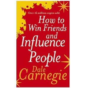 How To Win Friends And Influence People – Dale Carnegie